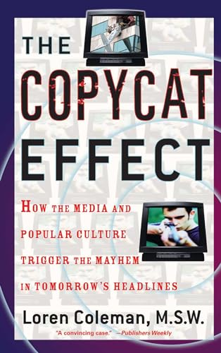 The Copycat Effect: How the Media and Popular Culture Trigger the Mayhem in Tomorrow's Headlines von Gallery Books