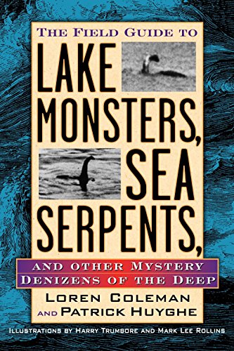 The Field Guide to Lake Monsters, Sea Serpents and Other Mystery Denizens of the Deep