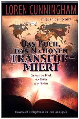 Das Buch, das Nationen transformiert: Die Kraft der Bibel, jede Nation zu verändern Das Buch, das Nationen transformiert: Die Kraft der Bibel, jede Nation zu verändern