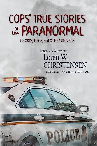Cops' True Stories Of The Paranormal: Ghost, UFOs, And Other Shivers von Createspace Independent Publishing Platform
