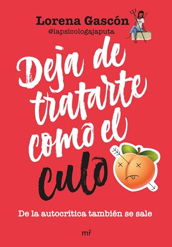 Deja de tratarte como el culo: De la autocrítica también se sale (MR Autoayuda) von Ediciones Martínez Roca