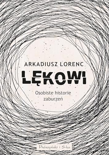 Lękowi: Osobiste historie zaburzeń von Prószyński Media