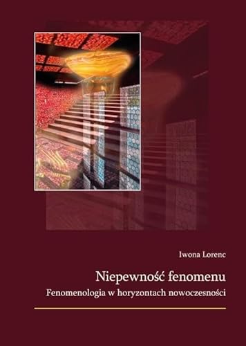 Niepewność fenomenu. Fenomenologia w horyzontach nowoczesności Niepewność fenomenu. Fenomenologia w horyzontach nowoczesności von Wydawnictwa Uniwersytetu Warszawskiego