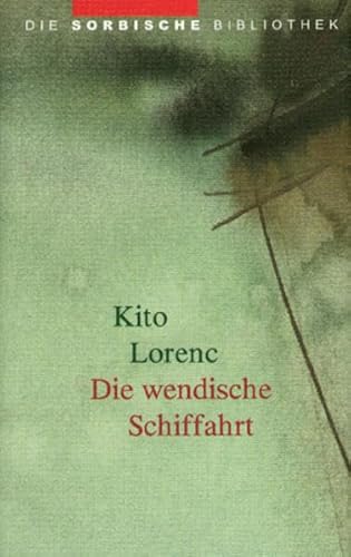 Die wendische Schiffahrt: Zwei Dramen (Die sorbische Bibliothek)