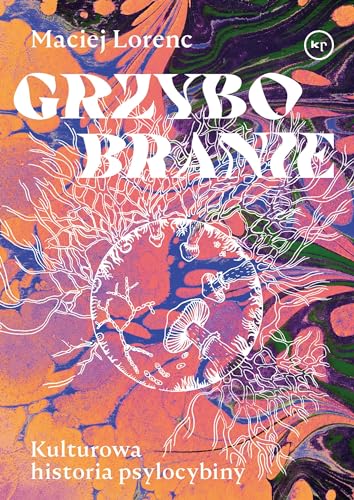 Grzybobranie: Kulturowa historia psylocybiny
