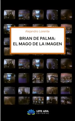 Brian de Palma: el mago de la imagen (Narrativa) von Loto Azul