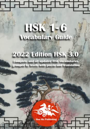 HSK 1-6 Vocabulary Guide : 2022 Edition HSK 3.0: Complete and all updated HSK vocabularies grouped by levels with pinyin and translation (HSK Vocabulary Guides : 2022 Edition HSK 3.0, Band 1)
