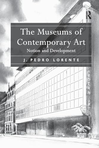 The Museums of Contemporary Art: Notion and Development von Routledge