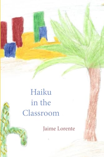 Haiku in the Classroom: A Methodological Guide von Independently published