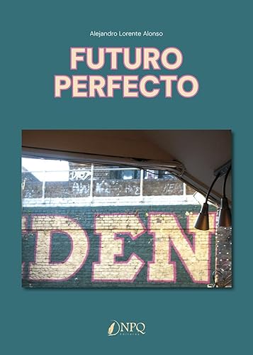Futuro Perfecto Futuro Perfecto von Npq Editores