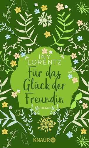 Für das Glück der Freundin: Roman | Eine Freundschaft, die das Herz berührt: Ein gefühlvoller, historischer Roman von Iny Lorentz von Droemer Knaur*