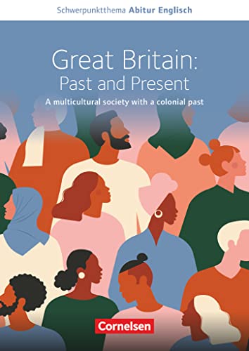 Schwerpunktthema Abitur Englisch - Sekundarstufe II: Great Britain: Past and Present - A multicultural society with a colonial past - Textheft von Cornelsen Verlag GmbH