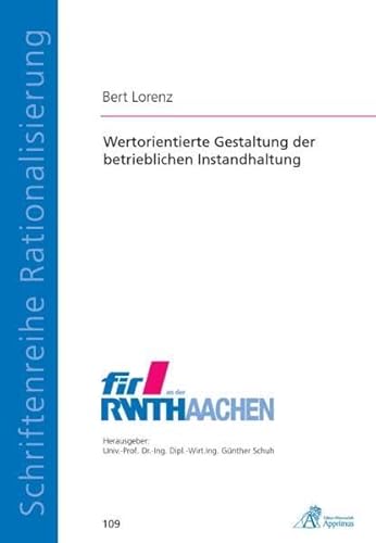 Wertorientierte Gestaltung der betrieblichen Instandhaltung (Schriftenreihe Rationalisierung)