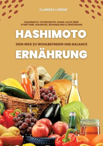 Hashimoto und Ernährung: Dein Weg zu Wohlbefinden und Balance (Hashimoto-Thyreoiditis-Guide: Alles über Symptome, Diagnose, Behandlung und Ernährung) von tredition