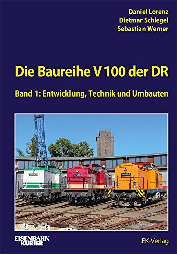 Die Baureihe V 100 der DR - Band 1: Entwicklung, Technik, Umbauten (EK-Baureihenbibliothek)