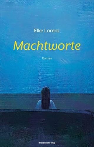 Machtworte: Roman von Mitteldeutscher Verlag