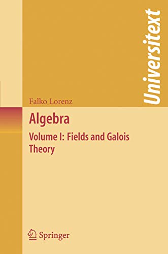 Algebra: Volume I: Fields and Galois Theory (Universitext) von Springer