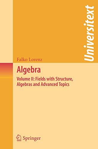 Algebra: Volume II: Fields with Structure, Algebras and Advanced Topics (Universitext)