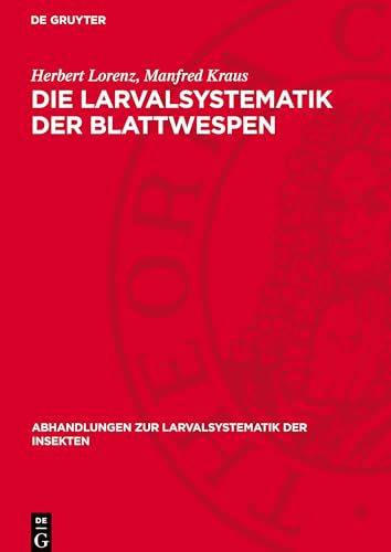 Die Larvalsystematik der Blattwespen: (Tenthredinoidea und Megalodontoidea) (Abhandlungen Zur Larvalsystematik der Insekten)