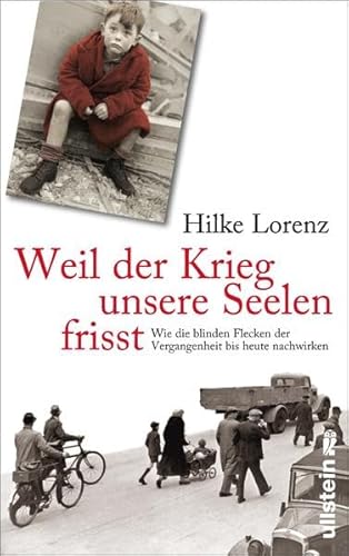 Weil der Krieg unsere Seelen frisst: Wie die blinden Flecken der Vergangenheit bis heute nachwirken Weil der Krieg unsere Seelen frisst: Wie die blinden Flecken der Vergangenheit bis heute nachwirken