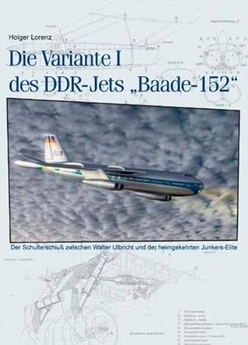 Die Variante I des DDR-Jets "Baade-152"