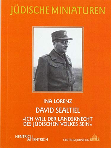 David Sealtiel: „Ich will der Landsknecht des jüdischen Volkes sein“ (Jüdische Miniaturen / Herausgegeben von Hermann Simon)