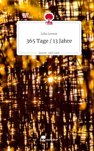 365 Tage / 13 Jahre. Life is a Story - story.one von story.one publishing