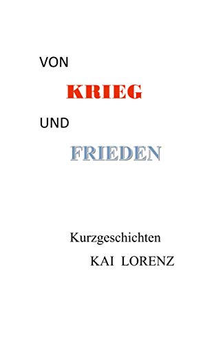 Von Krieg und Frieden: Kurzgeschichten