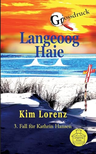 Langeoog Haie: 3. Fall für Kathrin Hansen, Grossdruck von Books on Demand