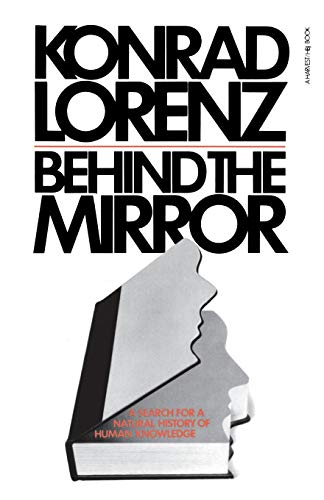 Behind The Mirror: A Search for a Natural History of Human Knowledge (Helen and Kurt Wolff Books)
