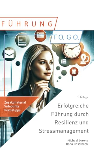 Erfolgreiche Führung durch Resilienz und Stressmanagement