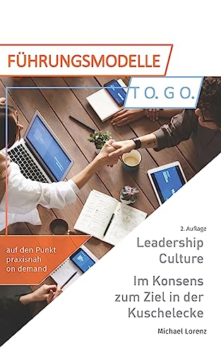 Leadership Culture. Im Konsens zum Ziel in der Kuschelecke Leadership Culture. Im Konsens zum Ziel in der Kuschelecke