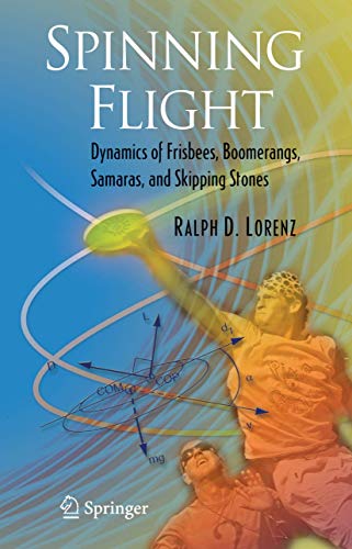 Spinning Flight: Dynamics of Frisbees, Boomerangs, Samaras, and Skipping Stones von Springer