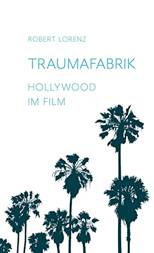 Traumafabrik: Hollywood im Film von Books on Demand