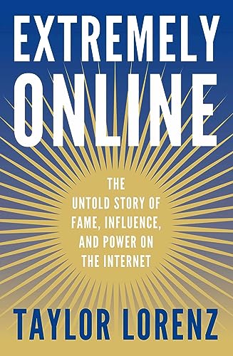 Extremely Online: The Untold Story of Fame, Influence, and Power on the Internet von Simon & Schuster