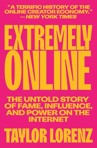 Extremely Online: The Untold Story of Fame, Influence, and Power on the Internet von Simon & Schuster