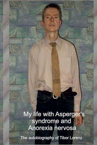 My life with Asperger- syndrome and Anorexia nervosa von Independently published