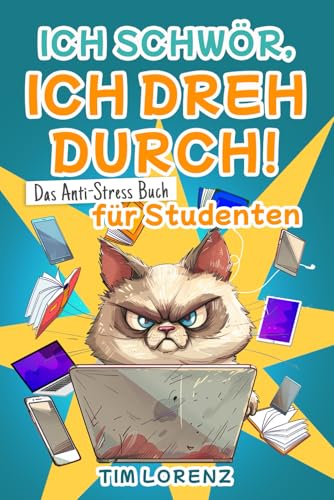 Ich schwör ich dreh durch!: Das Anti Stress Buch für die Uni - Lustiges Geschenk für Studenten von Independently published