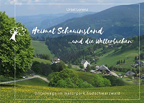 Heimat Schauinsland ... und die Wetterbuchen: Unterwegs im Naturpark Südschwarzwald von Books on Demand