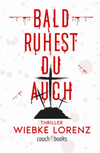 Bald ruhest du auch: Thriller