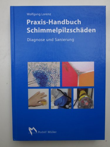 Praxis-Handbuch Schimmelpilzschäden: Diagnose und Sanierung