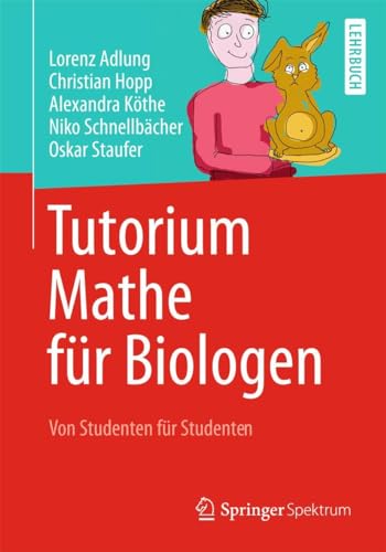 Tutorium Mathe für Biologen: Von Studenten für Studenten von Springer Spektrum