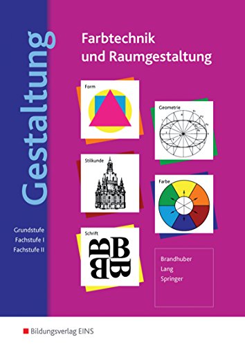 Farbtechnik und Raumgestaltung / Gestaltung - Farbtechnik und Raumgestaltung: Ausgabe für Berufsfachschulen und das Berufsgrundbildungsjahr / Grundstufe / Fachstufe I / Fachstufe II: Schülerband