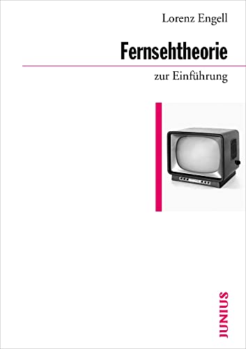 Fernsehtheorie zur Einführung Fernsehtheorie zur Einführung