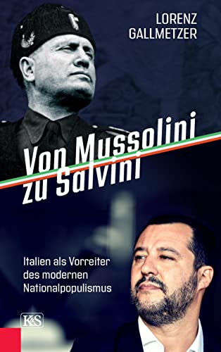 Von Mussolini zu Salvini: Italien als Vorreiter des modernen Nationalpopulismus von Verlag Kremayr & Scheriau