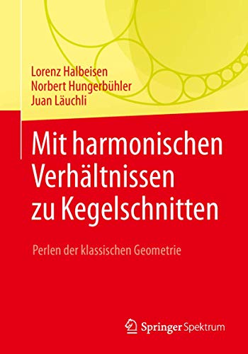 Mit harmonischen Verhältnissen zu Kegelschnitten: Perlen der klassischen Geometrie