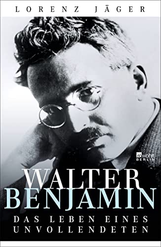 Walter Benjamin: Das Leben eines Unvollendeten