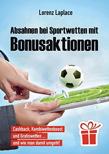 Absahnen bei Sportwetten mit Bonusaktionen: Cashback, Kombiwettenboost und Gratiswetten ... und wie man damit umgeht!