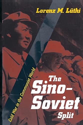 The Sino-Soviet Split: Cold War in the Communist World (Princeton Studies in International History and Politics) von Princeton University Press