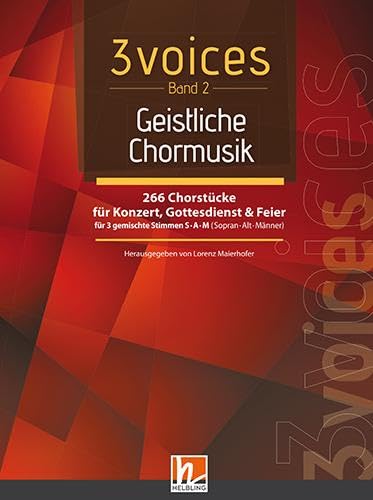 3 voices Band 2 - Geistliche Chormusik: 266 Chorstücke für Konzert, Gottesdienst & Feier für 3 gemischte Stimmen S-A-M (Sopran – Alt - Männer)